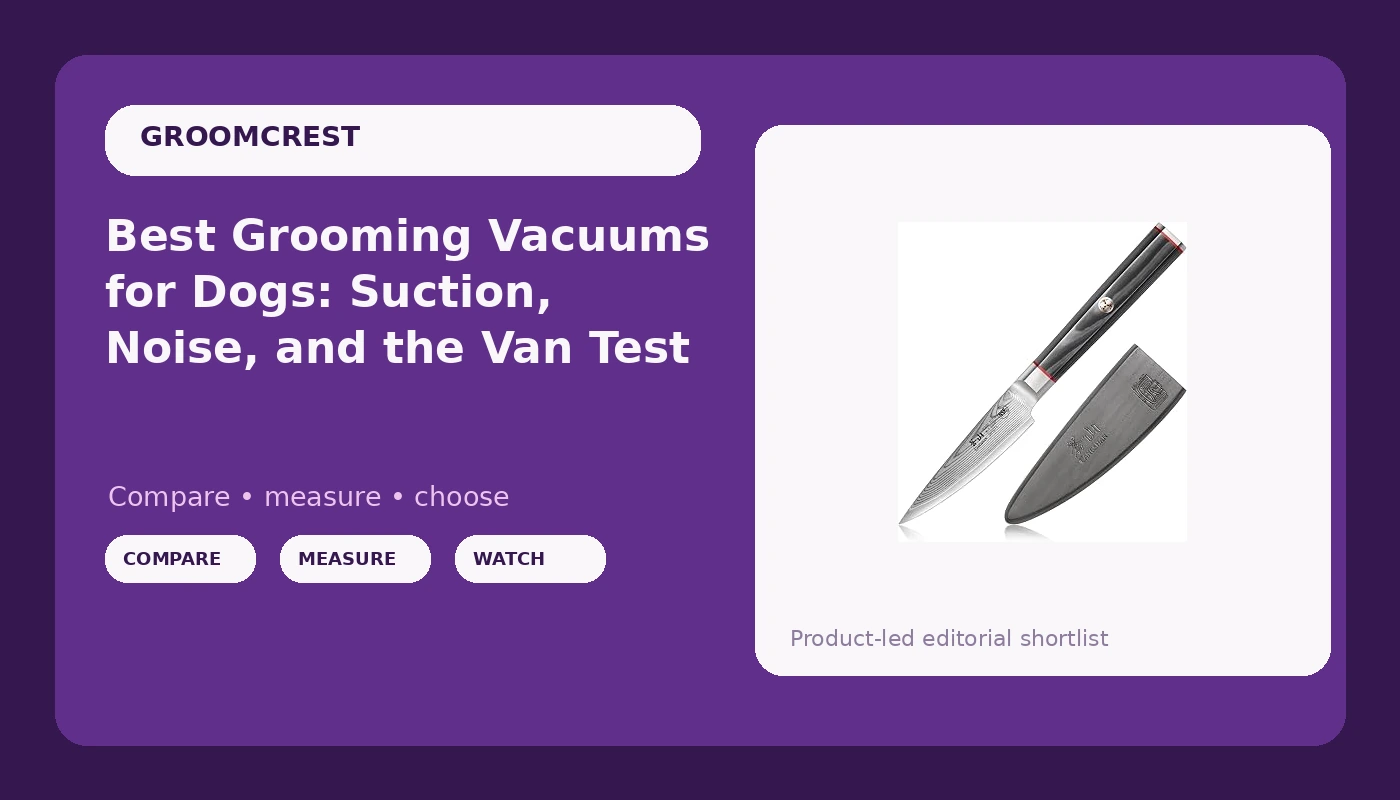 Best Grooming Vacuums for Dogs: Suction, Noise, and the Van Test - GroomCrest review with measurements and honest opinion